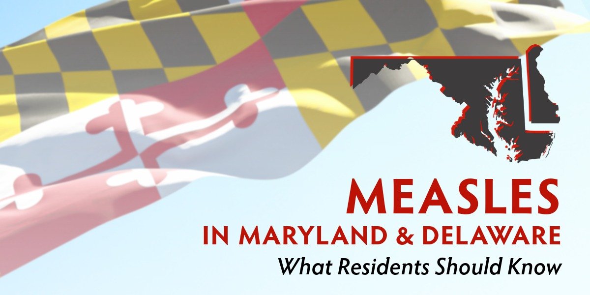 Measles Cases in Maryland & Delaware: What Residents Should Know